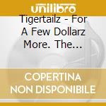 Tigertailz - For A Few Dollarz More. The Archive Volume 1. (3 Cd) cd