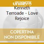 Kenneth Terroade - Love Rejoice cd