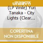 (LP Vinile) Yuri Tanaka - City Lights (Clear Vinyl) (Record Store Day 2025) vinile