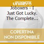 Joboxers - I Just Got Lucky. The Complete Works 1983-1986 cd