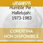 Humble Pie - Hallelujah: 1973-1983 cd