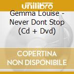 Gemma Louise - Never Dont Stop (Cd + Dvd) cd