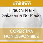 Hirauchi Mai - Sakasama No Mado cd