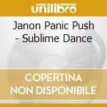 Janon Panic Push - Sublime Dance cd