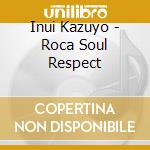 Inui Kazuyo - Roca Soul Respect cd