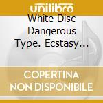 White Disc Dangerous Type. Ecstasy Edition Jazz Vocal / Various cd