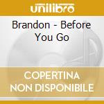 Brandon - Before You Go cd