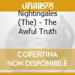 Nightingales (The) - The Awful Truth cd
