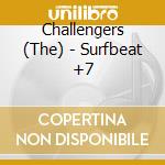 Challengers (The) - Surfbeat +7 cd