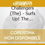 Challengers (The) - Surfs Up! The Challengers On Tv +7 cd
