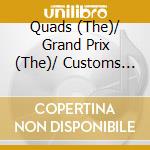 Quads (The)/ Grand Prix (The)/ Customs (The) - Hot Rod City +6 cd