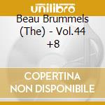 Beau Brummels (The) - Vol.44 +8 cd