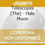 Telescopes (The) - Halo Moon cd