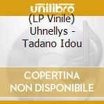 (LP Vinile) Uhnellys - Tadano Idou vinile