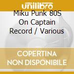 Miku Punk 80S On Captain Record / Various cd