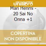 Mari Henmi - 20 Sai No Onna +1 cd