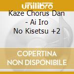 Kaze Chorus Dan - Ai Iro No Kisetsu +2 cd