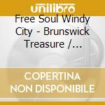 Free Soul Windy City - Brunswick Treasure / Various cd