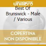 Best Of Brunswick - Male / Various cd