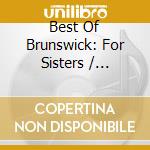 Best Of Brunswick: For Sisters / Various cd