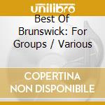 Best Of Brunswick: For Groups / Various cd