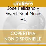 Jose Feliciano - Sweet Soul Music +1 cd