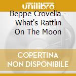 Beppe Crovella - What's Rattlin On The Moon cd