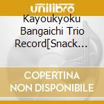 Kayoukyoku Bangaichi Trio Record[Snack Kayou Enka Hen]Hoshi Furu Machikadolimi / Various cd