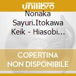 Nonaka Sayuri.Itokawa Keik - Hiasobi Shigan Complete Collection cd