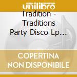 Tradition - Traditions Party Disco Lp + 1 cd