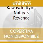 Kawasaki Ryo - Nature's Revenge cd