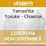 Yamashita Yosuke - Chiasma cd