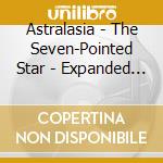 Astralasia - The Seven-Pointed Star - Expanded 4Cd Clamshell Box cd