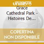 Grace Cathedral Park - Histoires De Roches cd