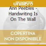 Ann Peebles - Handwriting Is On The Wall cd