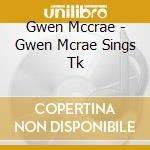 Gwen Mccrae - Gwen Mcrae Sings Tk cd
