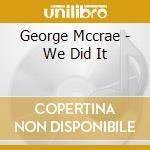 George Mccrae - We Did It cd