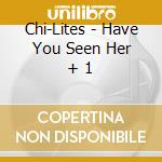 Chi-Lites - Have You Seen Her + 1 cd
