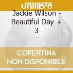 Jackie Wilson - Beautiful Day + 3 cd
