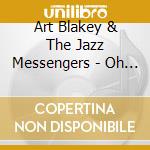 Art Blakey & The Jazz Messengers - Oh By The Way cd
