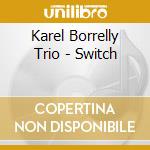 Karel Borrelly Trio - Switch cd