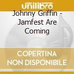 Johnny Griffin - Jamfest Are Coming cd