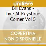 Bill Evans - Live At Keystone Corner Vol 5 cd
