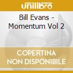 Bill Evans - Momentum Vol 2 cd