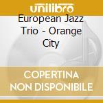 European Jazz Trio - Orange City cd