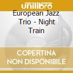 European Jazz Trio - Night Train cd