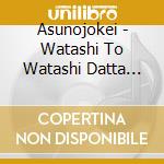 Asunojokei - Watashi To Watashi Datta Mono cd