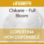 Chikane - Full Bloom cd