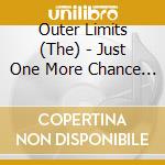 Outer Limits (The) - Just One More Chance Anthology 1965-1968 cd