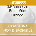 (LP Vinile) Jim Bob - Stick - Orange Gatefold Vinyl Edition vinile